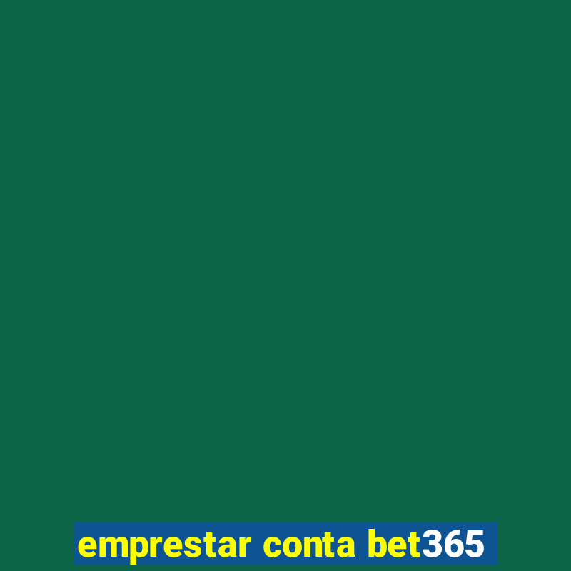 emprestar conta bet365